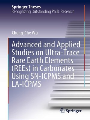 cover image of Advanced and Applied Studies on Ultra-Trace Rare Earth Elements (REEs) in Carbonates Using SN-ICPMS and LA-ICPMS